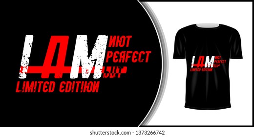 T-shirt and apparel trendy design.  Artistic t shirt printing. Typography for poster, tee shirt, letter or card. Fashion slogan for clothes: "I am not perfect but i am limited edition."