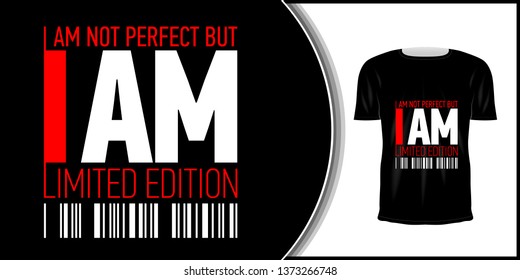 T-shirt and apparel trendy design.  Artistic t shirt printing. Typography for poster, tee shirt, letter or card. Fashion slogan for clothes: "I am not perfect but i am limited edition."