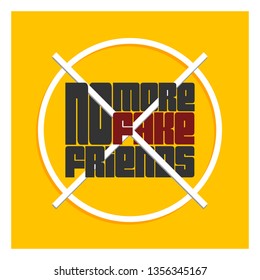 T-shirt and apparel trendy design.  Typography for poster, tee shirt, letter or card. Fashion slogan for clothes. "no more fake friends"
