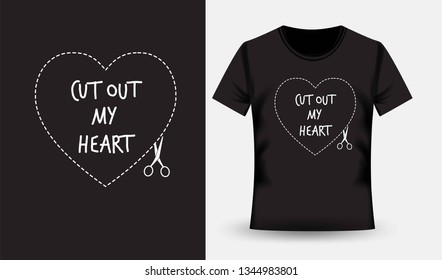 T-shirt and apparel trendy design. Vector heart contour with scissor and dotted line. Cut out my heart