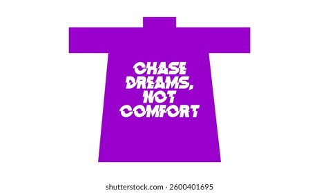 TShirt Chase Dreams, Not Comfort Vector Artworks