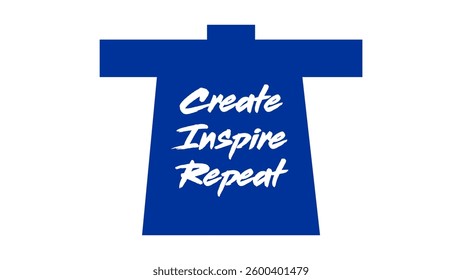 TShirt Create. Inspire. Repeat. Vector Artworks