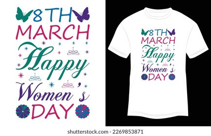  T-shirt Design 8 March Happy Women's Day Vector Typography Illustration and Colorful White Background
