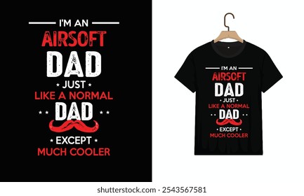 T-Shirt Design, Airsoft Dad Except Much Cooler Cool Gift, Typography Minimalist T-shirt Design, Vector illustration design for fashion graphics, Motivational Typography T-shirt Design