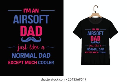 T-Shirt Design, Airsoft Dad Except Much Cooler. Vector illustration design for fashion graphics, t shirt prints, tees, posters, stickers. Typography Minimalist T-shirt Design