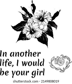 T-shirt Design, In another life, I would be your girl
