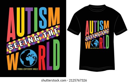 T-shirt Design Autism Seeing the World From a Different Angle Typography vector illustration and colorful design black background.