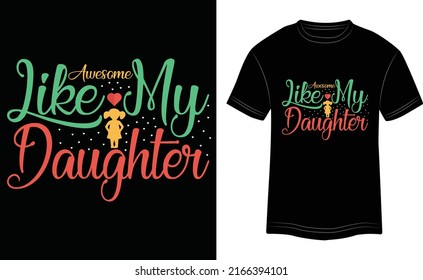 T-shirt Design Awesome Like My Daughter Vector Colorful Illustration in Black Background