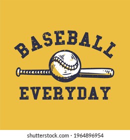 t-shirt design baseball everyday with baseball and baseball bet vintage illustration