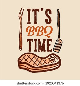 t-shirt design it's bbq time with grilled meat vintage illustration