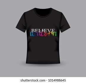 T-shirt with design. Believe in unicorn. Fluid text