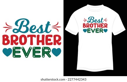 T-shirt Design Best Brother Ever Vector Typography Illustration and Colorful White Background