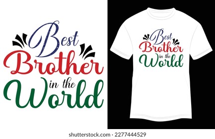 T-shirt Design Best Brother in the World Vector Typography Illustration and Colorful White Background