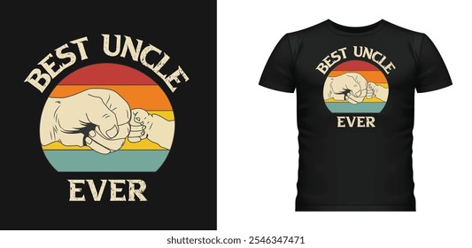 Diseño de camiseta, el mejor tío de la historia. El mejor tío de la historia con letras inspiradoras. Antiguas Best Uncle Ever Fist Bump Divertido Día del Padre. archivo imprimible de alta calidad.