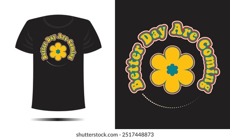 Tshirt design. BETTER DAY  print. Vector template RETRO CLOTH FLOWER