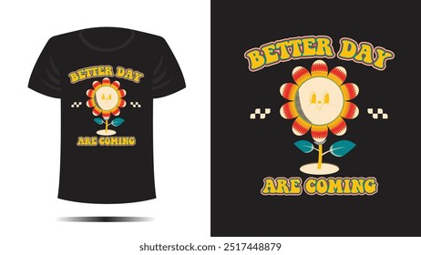 Tshirt design. BETTER DAY  print. Vector template RETRO CLOTH SIMPLE FLOWER COOL