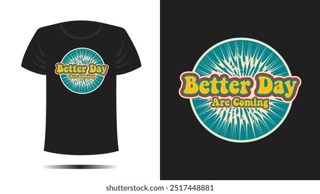 Tshirt design. BETTER DAY  print. Vector template RETRO CLOTH SIMPLE FLOWER COOL circle  