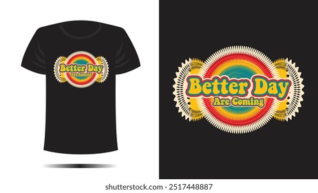 Tshirt design. BETTER DAY  print. Vector template RETRO CLOTH SIMPLE FLOWER COOL better