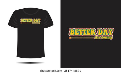 Tshirt design. BETTER DAY  print. Vector template RETRO CLOTH