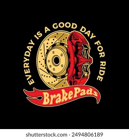 T-Shirt design brake pads everyday is a good day for ride vintage vector illustration