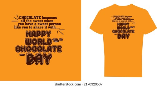 T-shirt design, A chocolate becomes all the sweet when you have a sweet person like you to share it with…. Happy World Chocolate Day ready to print