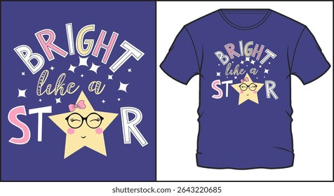 tshirt design with colorful text bright like a star and smiling star with glasses and bow
