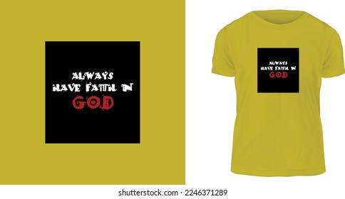 t-shirt design concept, Always have faith in GOD