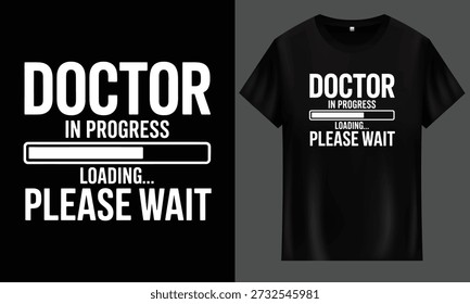 T-shirt design with 'doctor in progress' text; perfect for designers