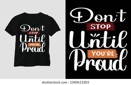 T-Shirt design don't stop until you're proud