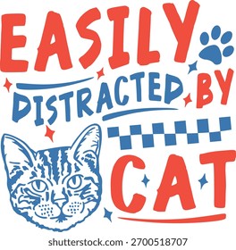 T-Shirt Design, Easily distracted by Cat
