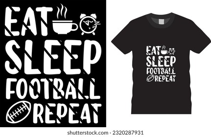 T-shirt design with eat sleep football and repetition. Suitable for clothing printing business. Stylish t-shirt and apparel design. Ready to print great for t-shirts, mugs, pods, banners.