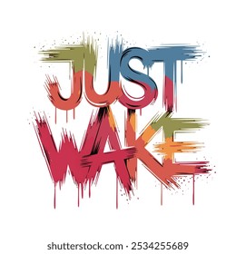 Um design de camiseta com a declaração ousada "JUST WAKE". O texto é escrito em uma fonte em estilo grafiti com cores vibrantes, pingando da parte superior do design. O fundo é preto.