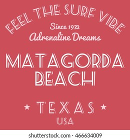 T-shirt design - fashion graphics. Surfing vacation typography. Matagorda Beach, Texas, USA.
