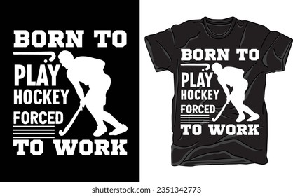 T-shirt Design. Funny Gift Hockey T-shirt Design For Hockey Lovers. Typography, Custom, Vector t-shirt design. Hockey Players T-shirt Design.