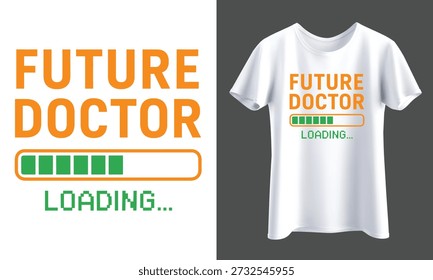 T-shirt design with 'future doctor loading' text, featuring a transparent background. - Powered by Shutterstock - Get 15% off with code: PIKWIZARD15