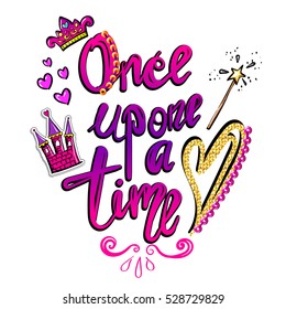 t-shirt design for girls on white background with calligraphic design text Once upon a time, princess crown, castle, gold heart, magic wand, sequins. fashion Illustration. Fancy Girlish backdrop.