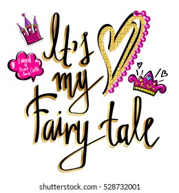 t-shirt design for girls on white background with calligraphic design text It's my Fairy Tale Pink, black, gold girlish bright colors on fashion Illustration with heart, sewn sequins, castle, cloud.