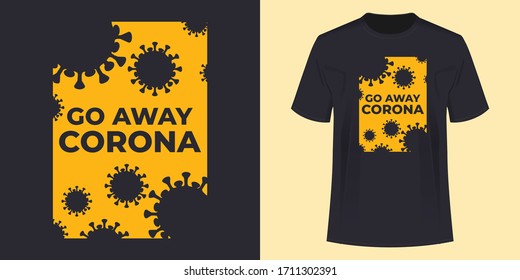 T-Shirt Design with Go Away Corona Slogan. Black T shirt Template. Yellow Color Tee Design. Can be used as a poster.