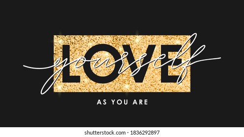 T-shirt design with gold glitter texture and slogan - love yourself. Typography graphics for tee shirt with golden glitter. Girls apparel print. Vector.