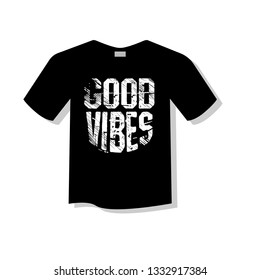 T-Shirt design - Good vibes.grunge text.slogan for t-shirt. 