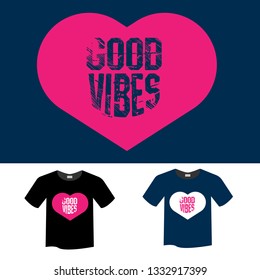 T-Shirt design - Good vibes.grunge text.slogan for t-shirt. 