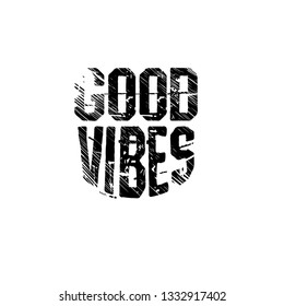 T-Shirt design - Good vibes.grunge text.slogan for t-shirt. 