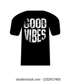 T-Shirt design - Good vibes.grunge text.slogan for t-shirt. 