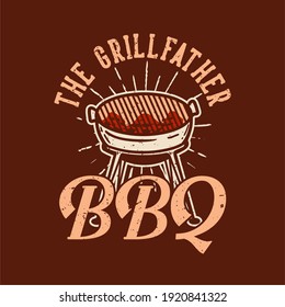 t-shirt design the grillfather bbq with grill vintage illustration