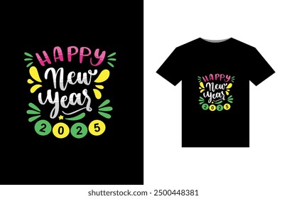 T-Shirt Design Happy New Year 2025  Festive 2025 Party T-Shirt Design  New Year Celebration T-Shirt 2025 