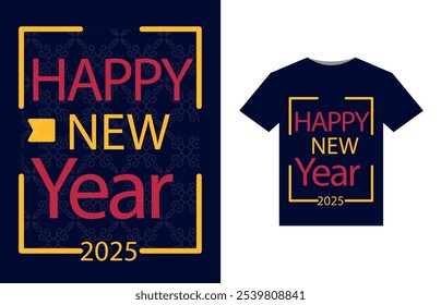 T-Shirt Design Happy New Year 2025. Happy New Year 2025 T-Shirt combo vector illustration Typography Quotes Design for t shirt, cover, Web Banner and Greeting Card etc.