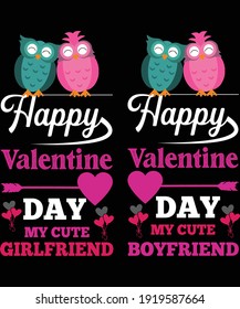 t-shirt design happy valentine day my cute girlfriend and boyfriend. vector design. valentine day t-shirt design
