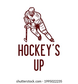 t-shirt design hockey's up with hockey player holding hockey stick when sliding on the ice vintage illustration