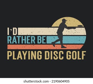 Tshirt design I'd rather be playing golf with golf player illustration