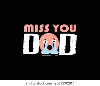 T-shirt design illustration of an background with typography. Father's day t-shirt design. Miss you DAD bundle t-shirt design.